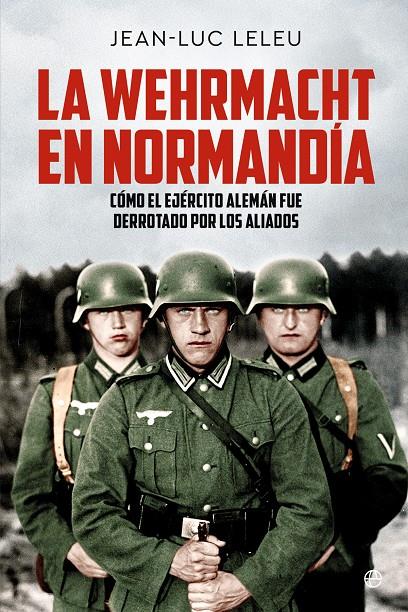 LA WEHRMACHT EN NORMANDÍA | 9788413848822 | LELEU, JEAN-LUC