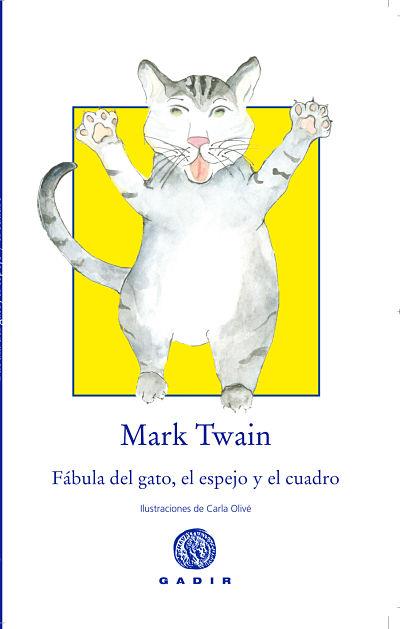 FÁBULA DEL GATO, EL ESPEJO Y EL CUADRO | 9788494299346 | TWAIN, MARK