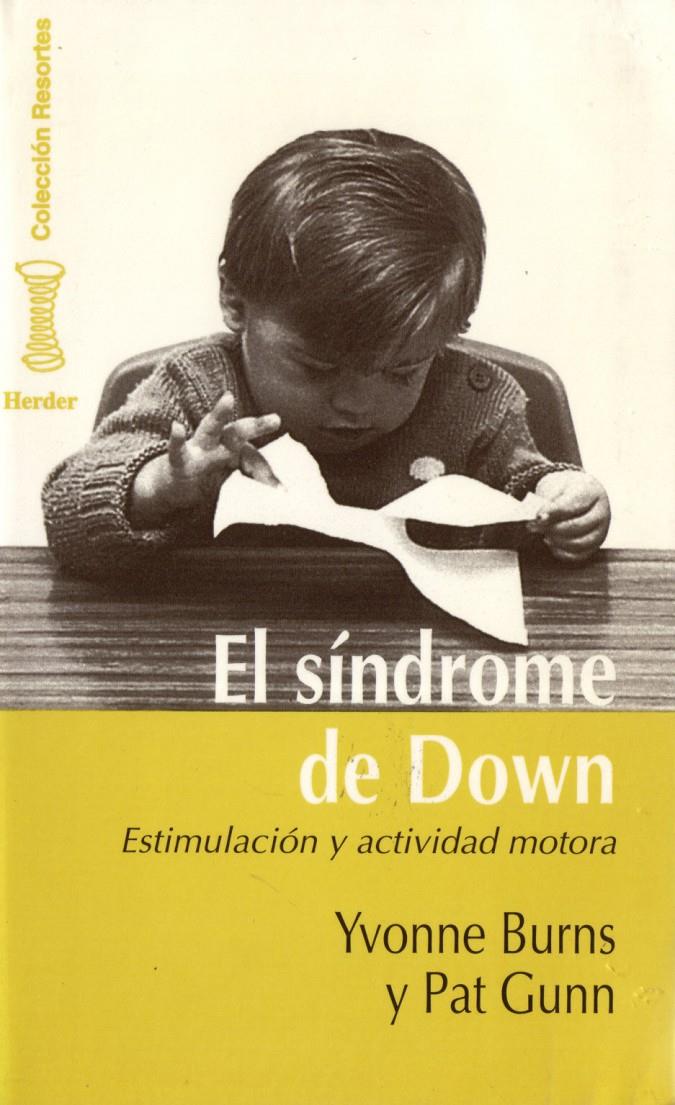 EL SINDROME DE DOWN. ESTIMULACION Y ACTIVIDAD MOTORA | 9788425418921 | BURNS, YVONNE/GUNN, PAT