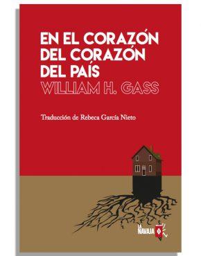 EN EL CORAZÓN DEL CORAZÓN DEL PAÍS | 9788494651502 | GASS, WILLIAM H.