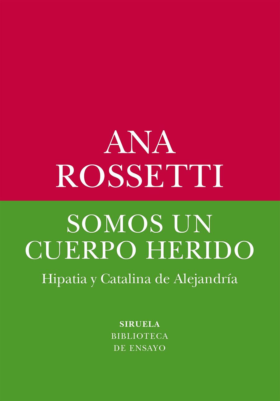 SOMOS UN CUERPO HERIDO.HIPATIA Y CATALINA DE ALEJANDRÍA | 9788419744531 | ROSSETTI, ANA