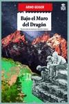 BAJO EL MURO DEL DRAGÓN | 9788416537525 | GEIGER, ARNO