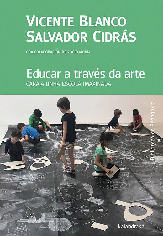 EDUCAR A TRAVÉS DA ARTE (GALEGO) | 9788484642145TA | BLANCO, VICENTE / CIDRÁS, SALVADOR