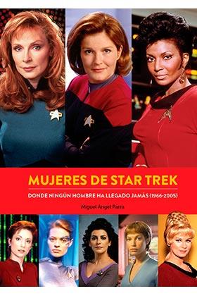 MUJERES DE STAR TREK DONDE NINGUN HOMBRE HA LLEGADO JAMAS | 9788418320453 | PARRA, MIGUEL ANGEL