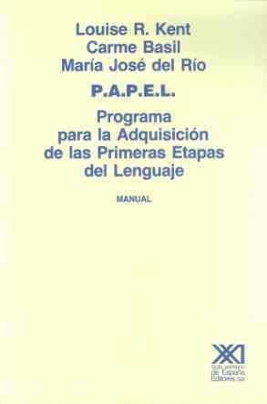 P.A.P.E.L. PROGRAMA PARA LA ADQUISICIÓN DE LAS PRIMERAS ETAPAS DEL LENGUAJE | 9788432304439 | KENT, LOUISE R. / BASIL, CARME / RÍO, MARÍA JOSÉ DEL