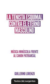 LA TENISTA ESQUIMAL CONTRA EL ETERNO MASCULINO | 9788412744682 | LORENZO, GUILLERMO