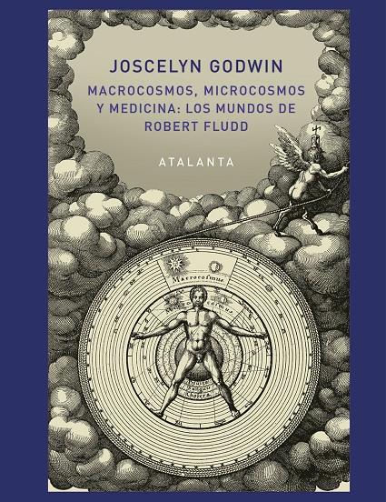 MACROCOSMOS, MICROCOSMOS Y MEDICINA: LOS MUNDOS DE ROBERT FLUDD | 9788494613661 | GODWIN, JOSCELYN