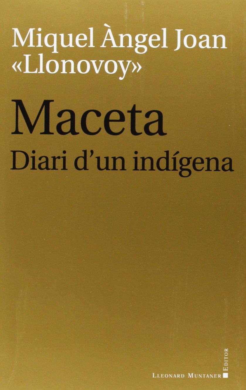 MACETA: DIARI D'UN INDÍGENA | 9788415592884 | JOAN, MIQUEL ÀNGEL