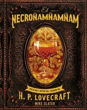 EL NECROÑAMÑAMÑAM. RECETARIO Y RITOS DEL LEGADO DE LOVECRAFT | 9788446051008 | SLATER, MIKE