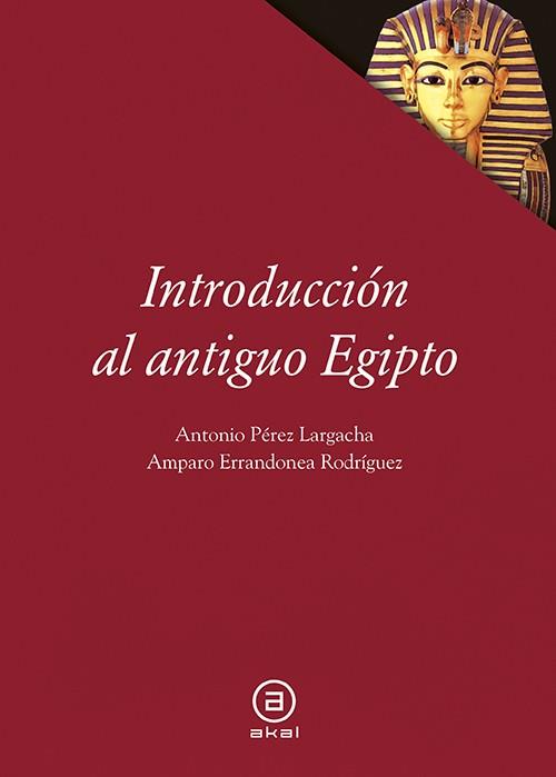 INTRODUCCIÓN AL ANTIGUO EGIPTO | 9788446030706 | PÉREZ LARGACHA, ANTONIO/ERRANDONEA RODRÍGUEZ, AMPARO