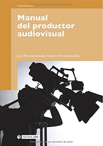 MANUAL DEL PRODUCTOR AUDIOVISUAL | 9788497889308 | MARTÍNEZ ABADÍA, JOSÉ / FERNÁNDEZ DÍEZ, FEDERICO