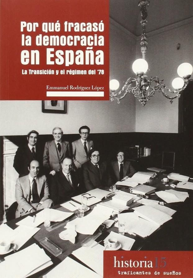 POR QUÉ FRACASÓ LA DEMOCRACIA EN ESPAÑA | 9788494311116 | RODRÍGUEZ, EMMANUEL