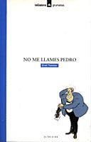 NO ME LLAMES PEDRO | 9788424686208 | TEIXIDOR, EMILI