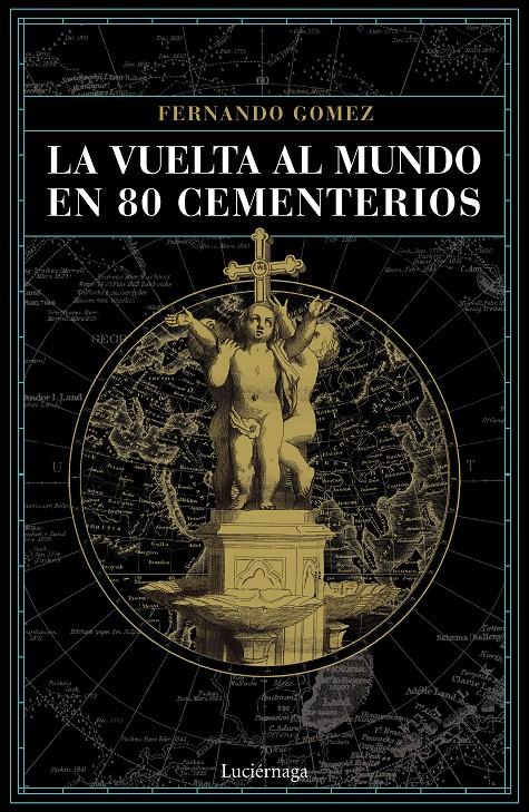 LA VUELTA AL MUNDO EN 80 CEMENTERIOS | 9788416694952 | GÓMEZ HERNÁNDEZ, FERNANDO