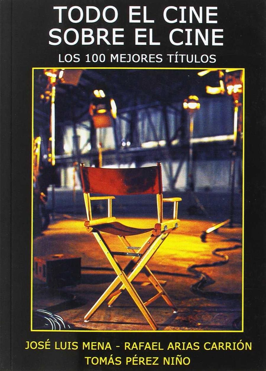 TODO EL CINE SOBRE EL CINE. LOS 100 MEJORES TÍTULOS | 9788496613959 | PÉREZ NIÑO, TOMÁS/ARIAS CARRIÓN, RAFAEL