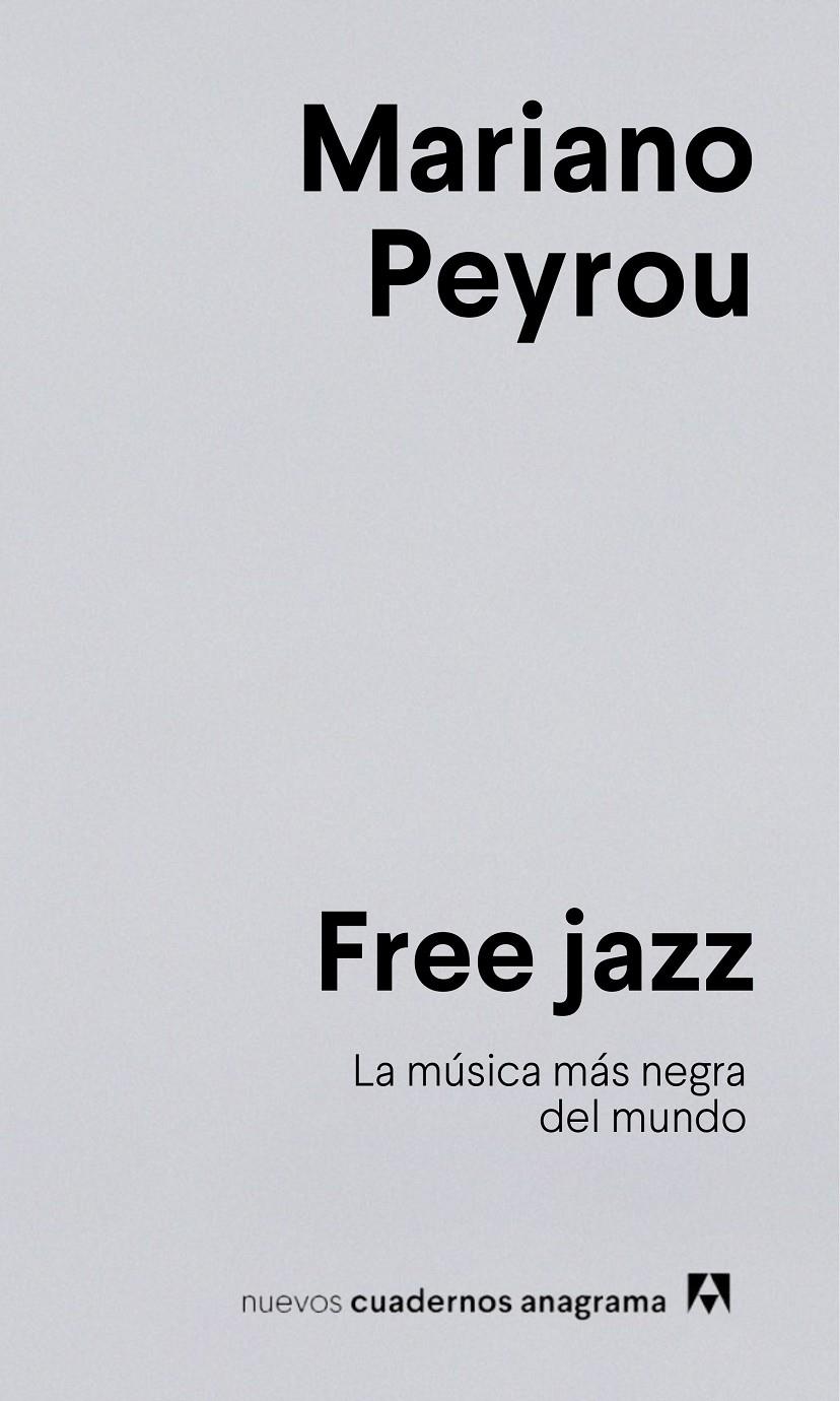 FREE JAZZ. LA MÚSICA MÁS NEGRA DEL MUNDO | 9788433924278 | PEYROU, MARIANO