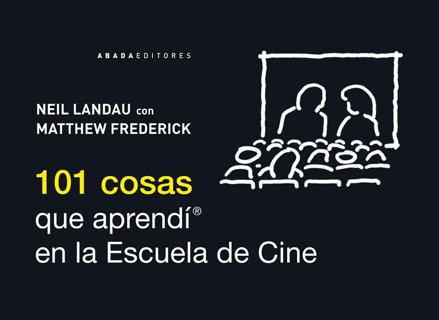 101 COSAS QUE APRENDÍ EN LA ESCUELA DE CINE | 9788415289463 | LANDAU, NEIL / FREDERICK, MATTHEW