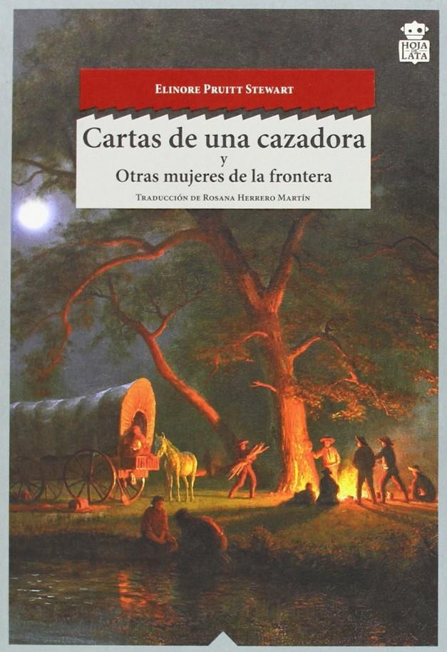 CARTAS DE UNA CAZADORA Y OTRAS MUJERES DE LA FRONTERA | 9788494115387 | STEWART, ELINORE PRUITT