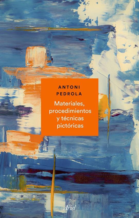 MATERIALES, PROCEDIMIENTOS Y TÉCNICAS PICTÓRICAS | 9788434431072 | PEDROLA, ANTONI