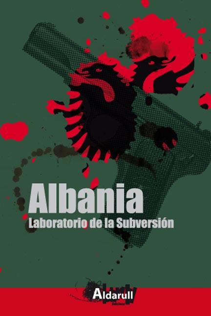 ALBANIA. LABORATORIO DE LA SUBVERSIÓN | 9788461372812 | ANÓNIMO