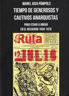 TIEMPO DE GENEROSOS Y CAUTIVOS ANARQUISTAS | 9788412532050 | AISA PÀMPOLS, MANEL