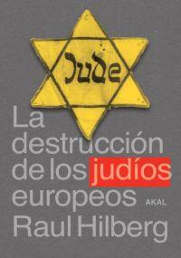 DESTRUCCIÓN DE LOS JUDÍOS EUROPEOS, LA | 9788446018094 | HILBERG, RAUL