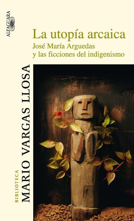 UTOPÍA ARCAICA, LA. JOSÉ MARÍA ARGUEDAS Y LAS FICCIONES... | 9788420466866 | VARGAS LLOSA, MARIO