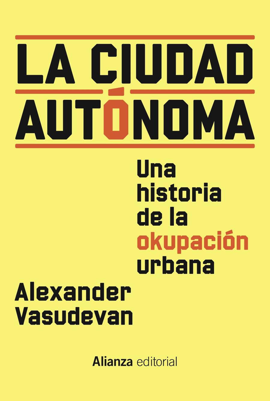 LA CIUDAD AUTÓNOMA. UNA HISTORIA DE LA OKUPACIÓN URBANA | 9788411482394 | VASUDEVAN, ALEXANDER