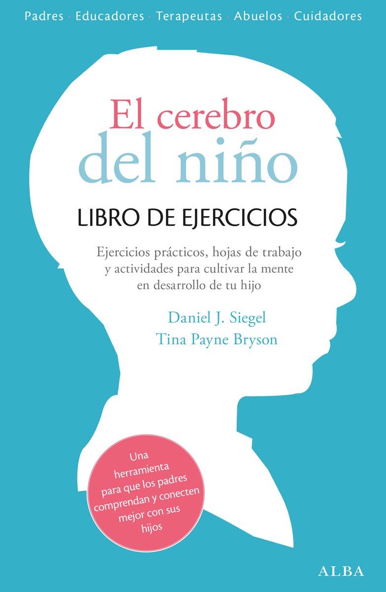 EL CEREBRO DEL NIÑO. LIBRO DE EJERCICIOS | 9788490651780 | SIEGEL, DANIEL J./PAYNE BRYSON, TINA