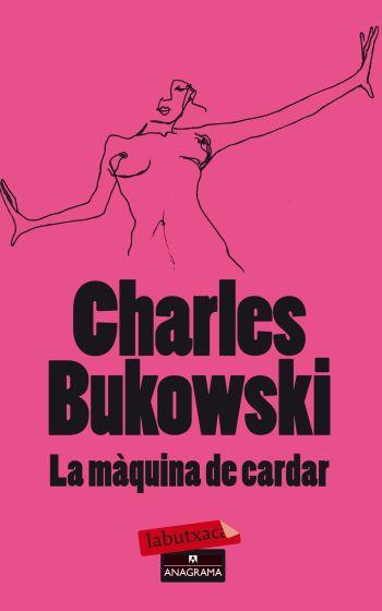 MÀQUINA DE CARDAR, LA | 9788499303680 | BUKOWSKI, CHARLES