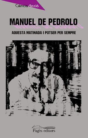 AQUESTA MATINADA I POTSER PER SEMPRE | 9788479357092 | PEDROLO, MANUEL DE