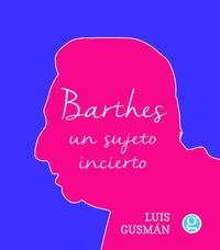 BARTHES: UN SUJETO INCIERTO | 9789873847837TA | GUSMÁN, LUIS