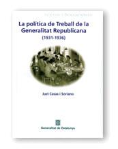 POLÍTICA DE TREBALL DE LA GENERALITAT REPUBLICANA (1931-1936)/LA | 9788439360131TA | CASAS I SORIANO, JUST