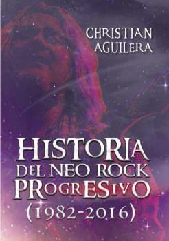 HISTORIA DEL NEO ROCK PROGRESIVO (1982-2016) | 9788494565212 | AGUILERA CROUCEIRO, CHRISTIAN