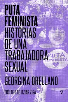 PUTA FEMINISTA. HISTORIAS DE UNA TRABAJADORA SEXUAL | 9788417870270 | ORELLANO, GEORGINA