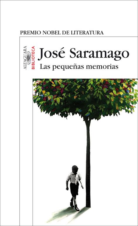 PEQUEÑAS MEMORIAS, LAS | 9788420471297 | SARAMAGO , JOSÉ