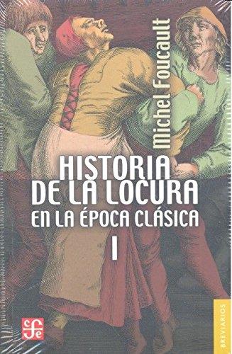 HISTORIA DE LA LOCURA EN LA ÉPOCA CLASICA I | 9786071628237 | FOUCAULT, MICHEL