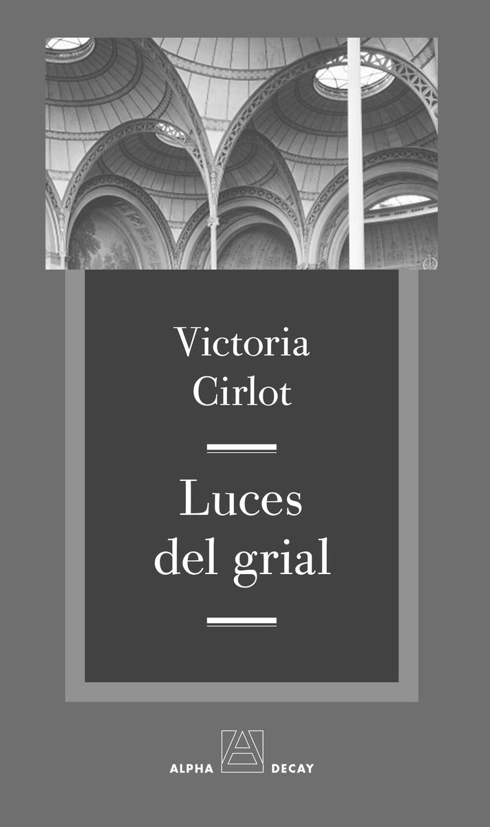 LUCES DEL GRIAL | 9788494742354 | CIRLOT, VICTORIA