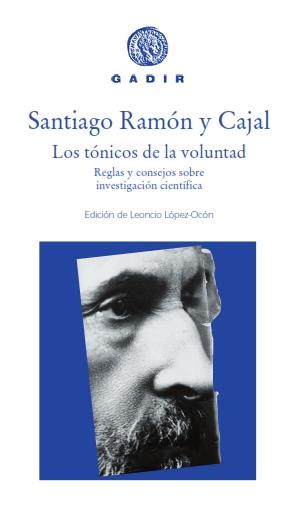 LOS TÓNICOS DE LA VOLUNTAD.  REGLAS Y CONSEJOS SOBRE INVESTIGACIÓN CIENTÍFICA | 9788494576584 | RAMÓN Y CAJAL, SANTIAGO