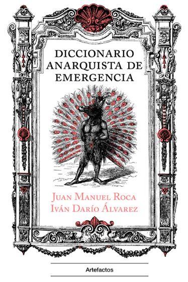 DICCIONARIO ANARQUISTA DE EMERGENCIA | 9788412744668 | ROCA, JUAN MANUEL / ÁLVAREZ, IVÁN DARÍO