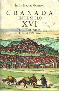 GRANADA EN EL SIGLO XVI | 9788433855084 | LUQUE MORENO, JESÚS