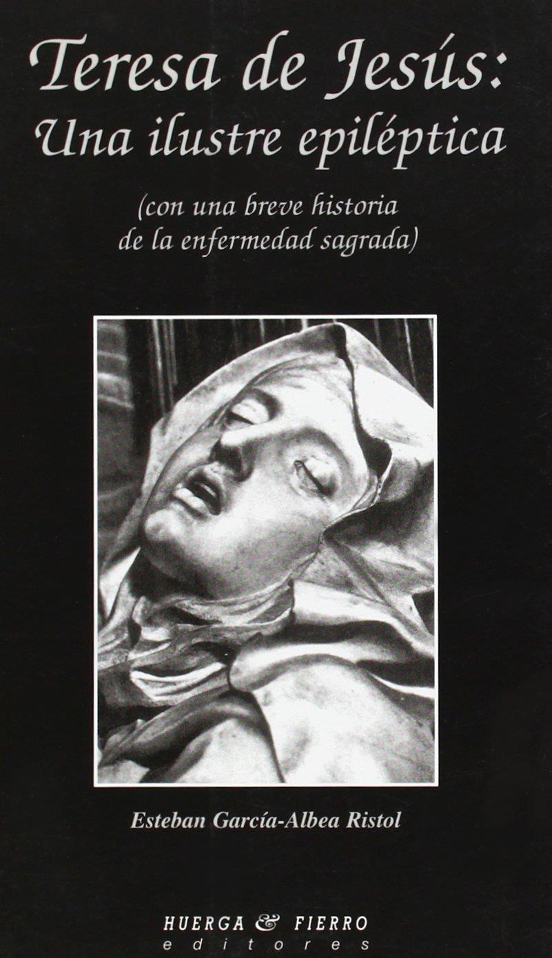 TERESA DE JESÚS: UNA ILUSTRE EPILÉPTICA | 9788483743249 | GARCÍA-ALBEA RISTOL, ESTEBAN