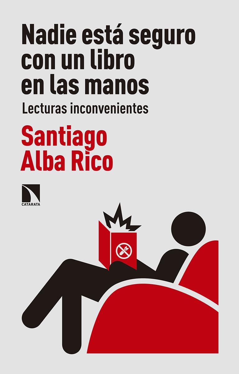 NADIE ESTÁ SEGURO CON UN LIBRO EN LAS MANOS | 9788490974643 | ALBA RICO, SANTIAGO