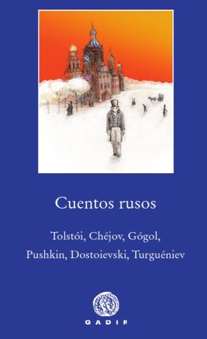 CUENTOS RUSOS: TOLSTÓI, CHÉJOV, GÓGOL, PUSHKIN, DOSTOIEVSKI, TURGUÉNIEV | 9788494687761 | VV.AA