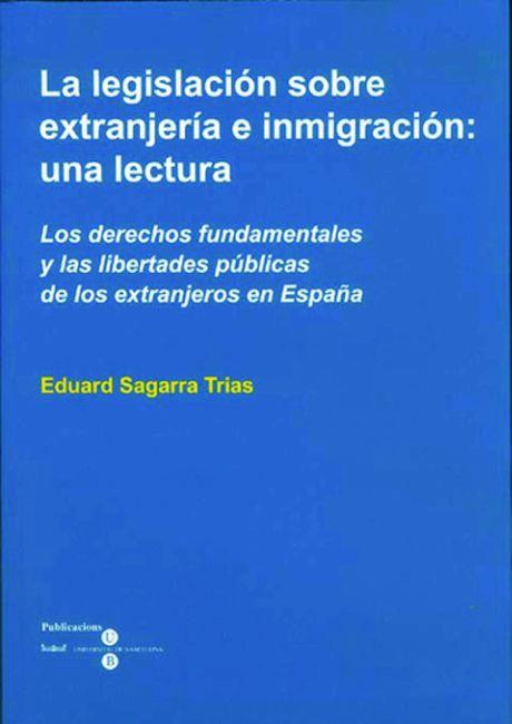 LA LEGISLACIÓN SOBRE EXTRANJERÍA E INMIGRACIÓN: UNA LECTURA | 9788447527229TA | SAGARRA TRIAS, EDUARD