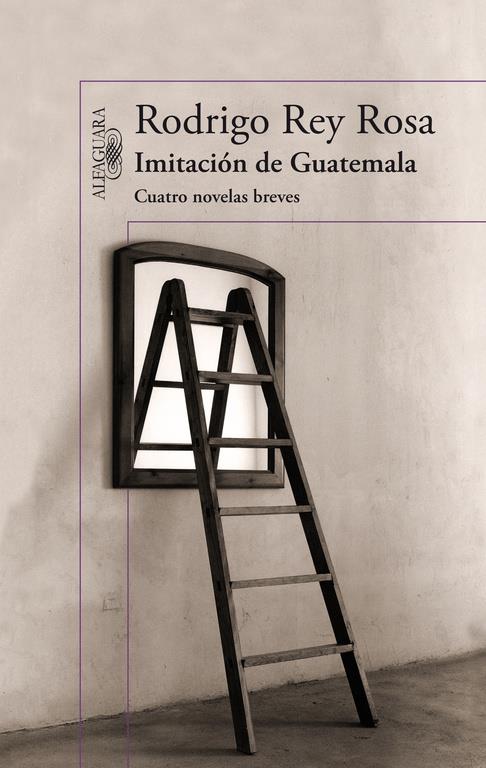 IMITACIÓN DE GUATEMALA. CUATRO NOVELAS BREVES | 9788420414973 | REY ROSA, RODRIGO