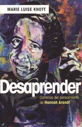 DESAPRENDER. CAMINOS DEL PENSAMIENTO DE HANNAH ARENDT | 9788425437533 | KNOTT, MARIE LUISE