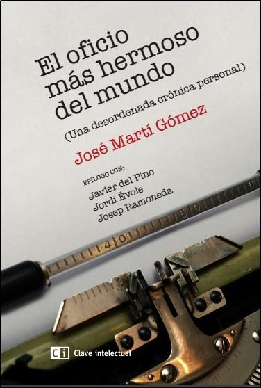 OFICIO MÁS HERMOSO DEL MUNDO, EL | 9788494433818 | MARTÍ GÓMEZ, JOSÉ