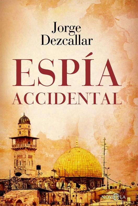 ESPÍA ACCIDENTAL | 9788413841823 | DEZCALLAR, JORGE