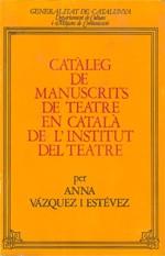 CATÀLEG DE MANUSCRITS DE TEATRE EN CATALÀ DE L'INSTITUT DEL TEATRE | 9788450042085TA | VÀZQUEZ I ESTÉVEZ , ANNA